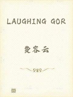 LAUGHING GOR